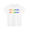 NerdyKeppie "oh gosh. oh geez." Cotton Midwest Rainbow Gay Pride Tee Shirt. A unisex cotton tee shirt with an "oh gosh. oh geez." design on it in rainbow pride colors. This gay pride tee shirt has a classic fit.